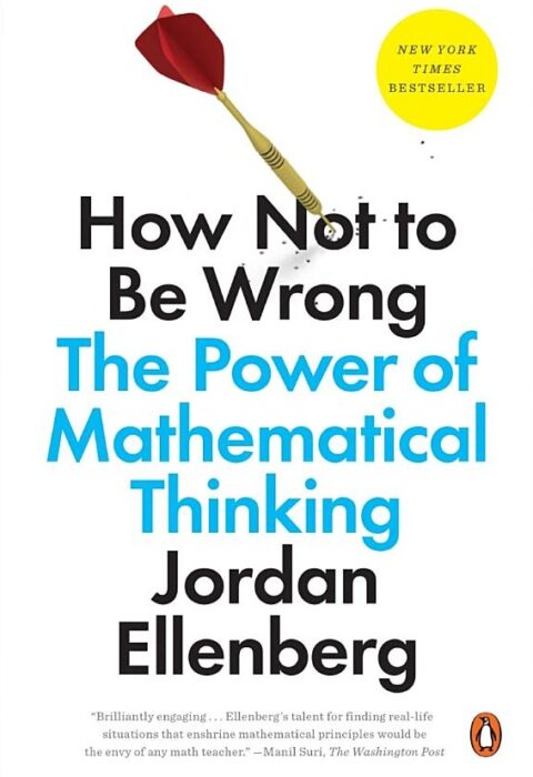 How Not to Be Wrong: The Power of Mathematical Thinking