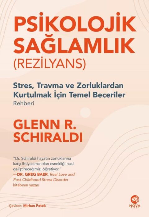 Psikolojik Sağlamlık (Rezilyans) — Stres, Travma ve Zorluklardan Kurtulmak İçin Temel Beceriler