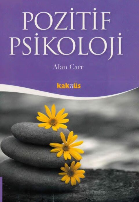 Pozitif Psikoloji — Mutluluğun ve İnsanın Güçlü Yönlerinin Bilimi