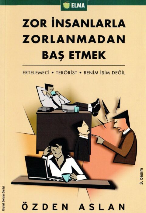 Zor İnsanlarla Zorlanmadan Baş Etmek — Ertelemeci, Terörist, Benim İşim Değil