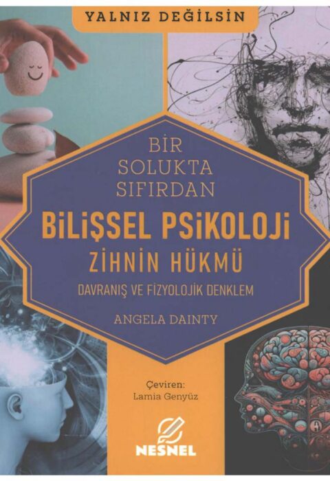 Bilişsel Psikoloji — Zihnin Hükmü: Davranış ve Fizyolojik Denklem