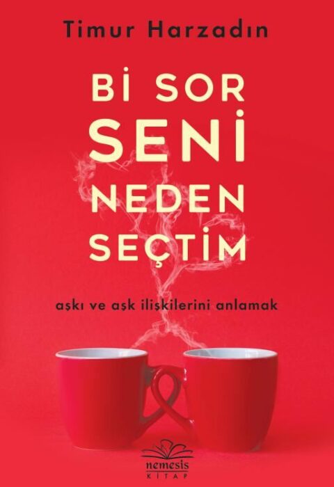 Bi Sor Seni Neden Seçtim — Aşkı ve Aşk İlişkilerini Anlamak