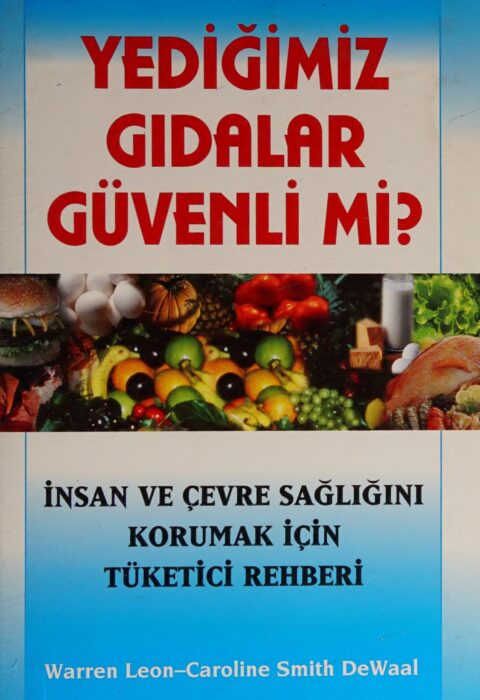 Yediğimiz Gıdalar Güvenli mi? — İnsan ve Çevre Sağlığını Korumak İçin Tüketici Rehberi