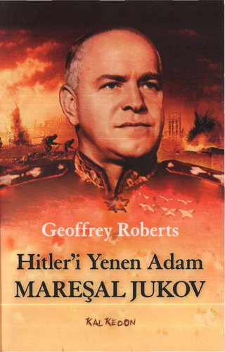 Hitler’i Yenen Adam: Mareşal Jukov