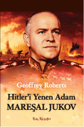 Hitler’i Yenen Adam: Mareşal Jukov