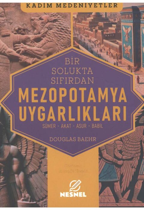 Mezopotamya Uygarlıkları — Sümer, Akat, Asur, Babil