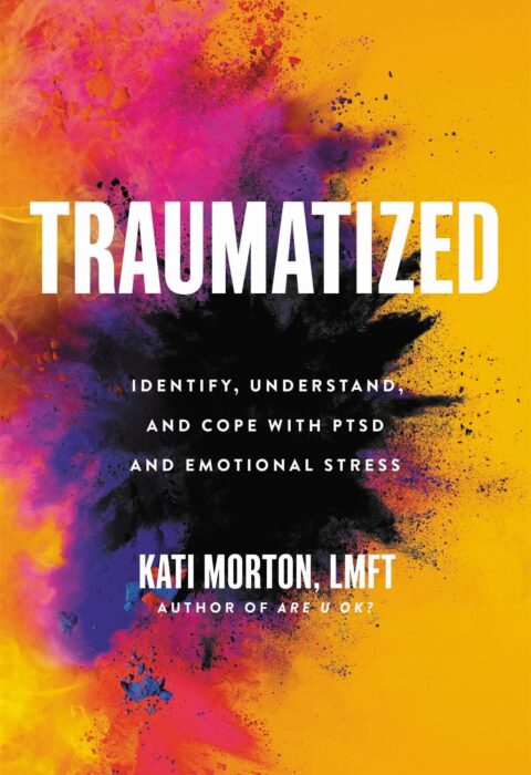 Traumatized — Identify, Understand, and Cope with PTSD and Emotional Stress