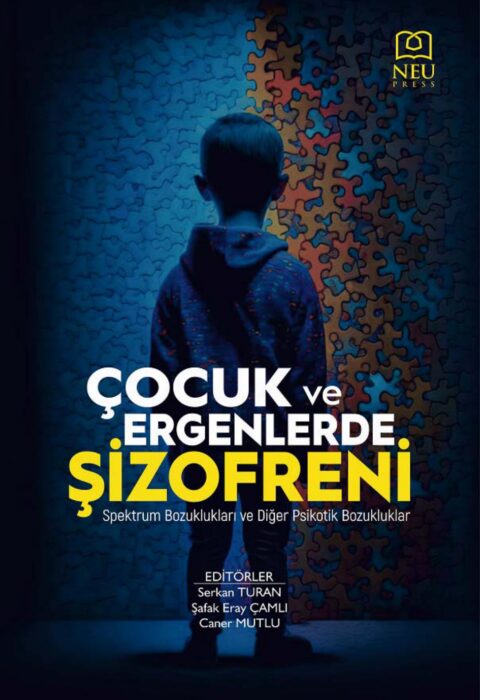 Çocuk ve Ergenlerde Şizofreni — Spektrum Bozuklukları ve Diğer Psikotik Bozukluklar
