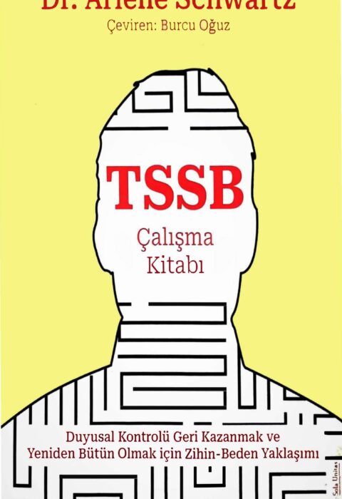 TSSB Çalışma Kitabı — Duygusal Kontrolü Geri Kazanmak ve Yeniden Bütün Olmak için Zihin-Beden Yaklaşımı