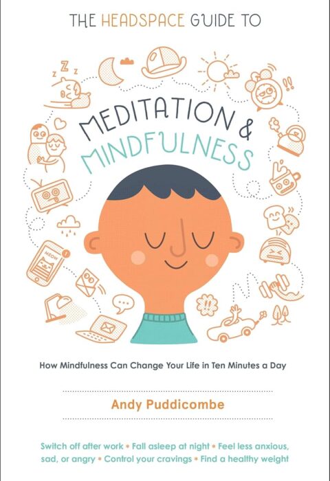 The Headspace Guide to Meditation and Mindfulness