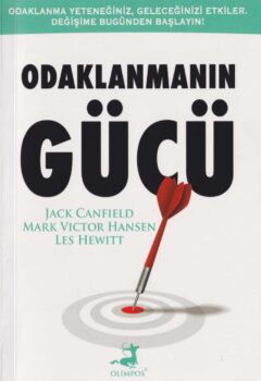 Odaklanmanın Gücü — Jack Canfield, Mark Victor Hansen, Les Hewitt