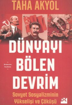 Dünyayı Bölen Devrim: Sovyet Sosyalizminin Yükselişi ve Çöküşü — Taha Akyol