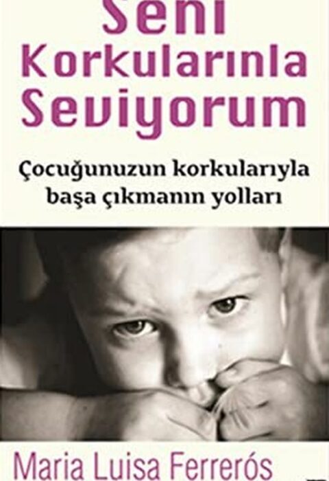 Seni Korkularınla Seviyorum